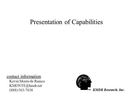 Presentation of Capabilities contact information Kevin Monte de Ramos (888) 563-7638.