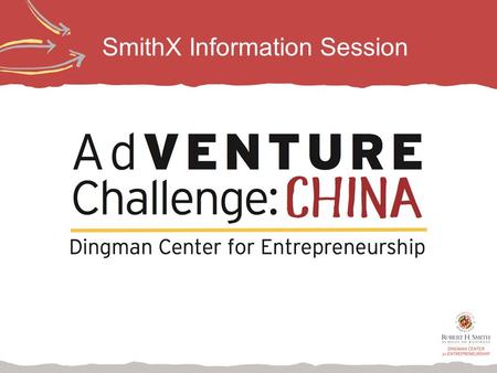 SmithX Information Session. Overview Global Experience for Smith MBAs Focus on customer discovery and business model generation 8-day traveling from Shanghai.