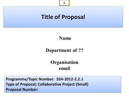 1 1 Title of Proposal Programme/Topic Number: SSH-2012-2.2.1 Type of Proposal; Collaborative Project (Small) Proposal Number: Programme/Topic Number: SSH-2012-2.2.1.