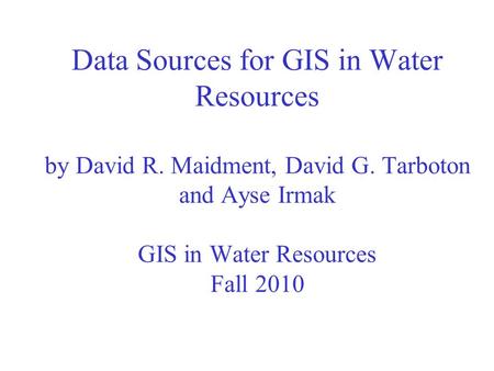 Data Sources for GIS in Water Resources by David R. Maidment, David G