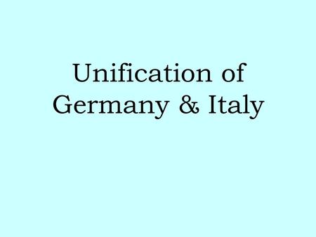 Unification of Germany & Italy. GERMANY 1849 Independent small German states (Prussia largest) **Similarities: German language & Protestant faith.