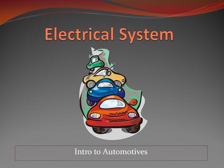 Electrical System Intro to Automotives.
