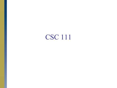 CSC 111. Solving Problems with Computers Java Programming: From Problem Analysis to Program Design, Third Edition3 Solving Problems Stages 1.Problem.