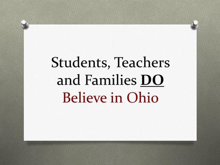 Students, Teachers and Families DO Believe in Ohio.