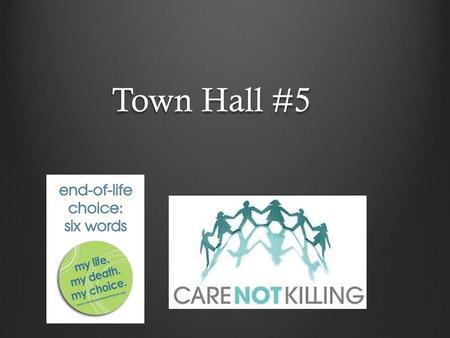 Town Hall #5. The story 29 years old, Brittany Maynard was told she had terminal cancer and was given a prognosis of 6 months left to live, during which.