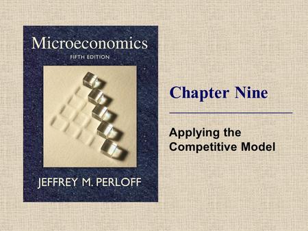 Chapter Nine Applying the Competitive Model. © 2009 Pearson Addison-Wesley. All rights reserved. 9-2 Topics  Consumer Welfare.  Producer Welfare. 