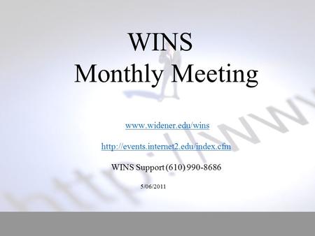 WINS Monthly Meeting   WINS Support (610) 990-8686 5/06/2011