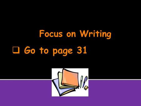 Focus on Writing.  A paragraph is two or more sentences about one main idea.  The topic sentence is the main idea of the paragraph and usually appears.