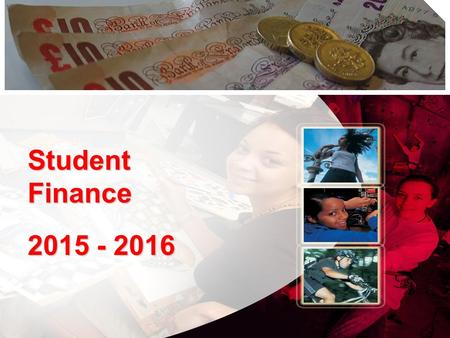 Student Finance 2015 - 2016. Overview There are two main costs associated with starting university: Tuition Fee costs Living Costs Students can apply.