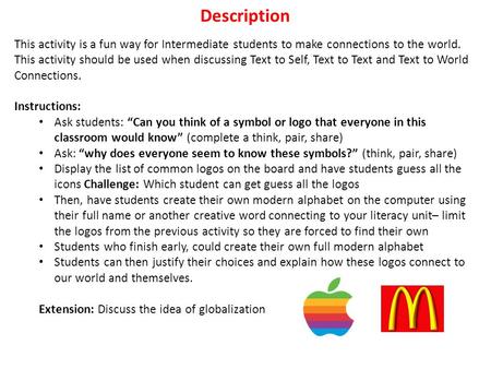 Description This activity is a fun way for Intermediate students to make connections to the world. This activity should be used when discussing Text to.