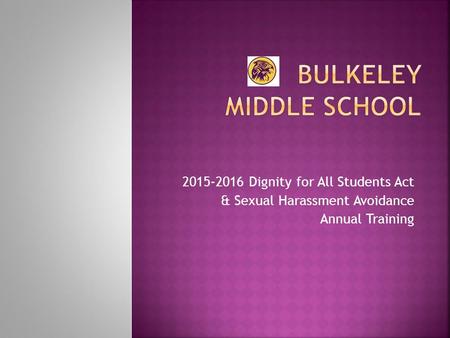 2015-2016 Dignity for All Students Act & Sexual Harassment Avoidance Annual Training.