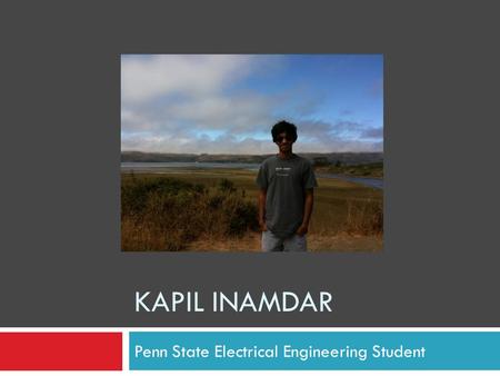 KAPIL INAMDAR Penn State Electrical Engineering Student.