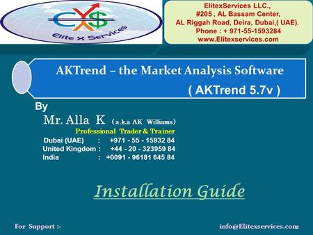 AKTrend – the Market Analysis Software ( AKTrend 5.7v ) Installation Guide By Mr. Alla K ( a.k.a AK Williams ) Professional Trader & Trainer Dubai (UAE)