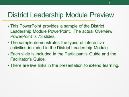 District Leadership Module Preview This PowerPoint provides a sample of the District Leadership Module PowerPoint. The actual Overview PowerPoint is 73.