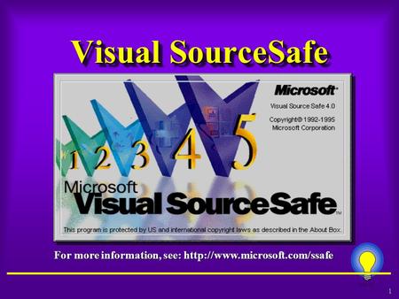 1 MSTE Visual SourceSafe For more information, see: