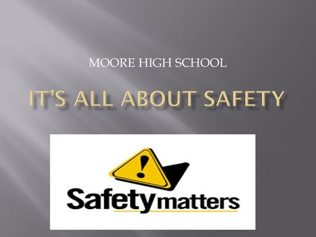 MOORE HIGH SCHOOL.  Drills are a first and important step in keeping schools safe and secure. They are filled with teachable moments!