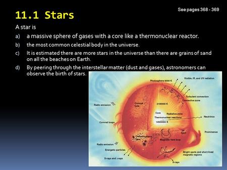 11.1 Stars A star is a) a massive sphere of gases with a core like a thermonuclear reactor. b) the most common celestial body in the universe. c) It is.