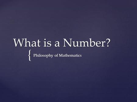 { What is a Number? Philosophy of Mathematics.  In philosophy and maths we like our definitions to give necessary and sufficient conditions.  This means.