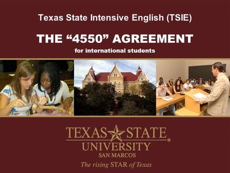 Texas State Intensive English (TSIE) THE “4550” AGREEMENT for international students.