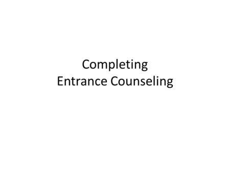Completing Entrance Counseling. Step 1: Go to www.bc.edu/dl and click on www.StudentLoans.gov.