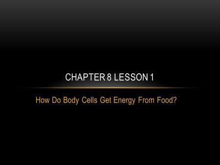 How Do Body Cells Get Energy From Food?