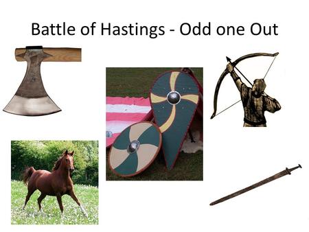 Battle of Hastings - Odd one Out