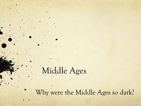 Middle Ages Why were the Middle Ages so dark?. Fall of Rome.