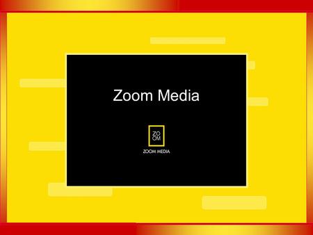 Zoom Media. Zoom Media Company : Zoom Media Zoom Media 2003  Full service media and event marketing firm  Specialized in reaching niches within the.