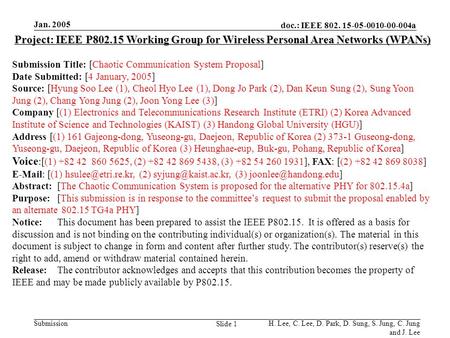 Jan. 2005 doc.: IEEE 802. 15-05-0010-00-004a H. Lee, C. Lee, D. Park, D. Sung, S. Jung, C. Jung and J. Lee Submission Slide 1 Project: IEEE P802.15 Working.