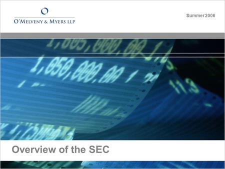 Overview of the SEC Summer 2006. What is the SEC? Securities and Exchange Commission The mission of the U.S. Securities and Exchange Commission is to.