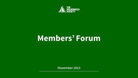 Members’ Forum November 2015. Presenters Coral Robinson (TWSA Board and TWS Inc Committee of Management) Melissa McQuillan (TWSA Board) Brigitte Smith.