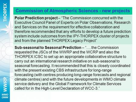 WWRP Commission of Atmospheric Sciences - new projects Polar Prediction project – “The Commission concurred with the Executive Council Panel of Experts.