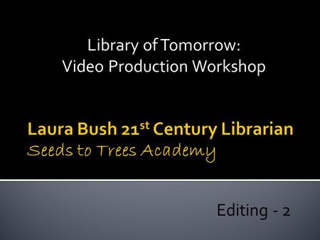 Library of Tomorrow: Video Production Workshop Editing - 2.