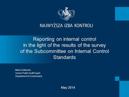 Reporting on internal control in the light of the results of the survey of the Subcommittee on Internal Control Standards Maria Sieklucka Senior Public.