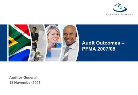 Audit Outcomes – PFMA 2007/08 Auditor-General 18 November 2008.