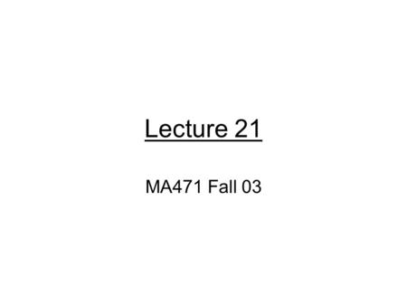 Lecture 21 MA471 Fall 03. Recall Jacobi Smoothing We recall that the relaxed Jacobi scheme: Smooths out the highest frequency modes fastest.