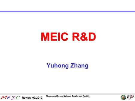 Page 1 Review 09/2010 MEIC R&D Yuhong Zhang. Page 2 Review 09/2010 Outline MEIC R&D Issues View 1: EIC AC Recommendations View 2: MEIC Design Status View.
