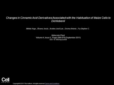 Changes in Cinnamic Acid Derivatives Associated with the Habituation of Maize Cells to Dichlobenil Mélida Hugo, Álvarez Jesús, Acebes José Luis, Encina.