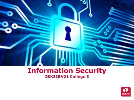 Information Security IBK3IBV01 College 3 Paul J. Cornelisse.