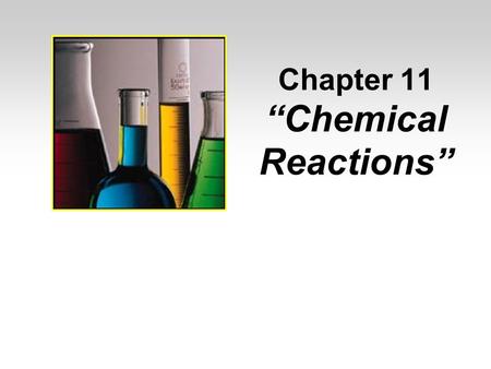 Chapter 11 “Chemical Reactions”. Section 11.1 Describing Chemical Reactions OBJECTIVES: – Describe how to write a word equation.