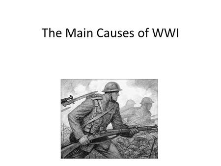 The Main Causes of WWI.