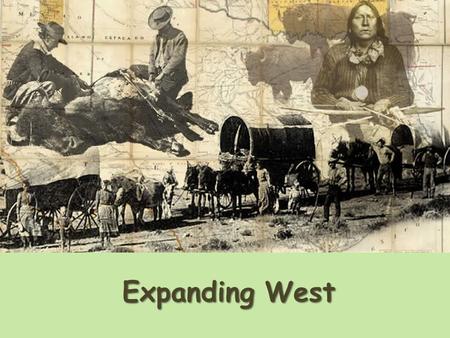 Expanding West. WARM-UP REVIEW Why did YOU move? Why do you think people moved West after the Civil War? What are the positive/negative effects of moving.