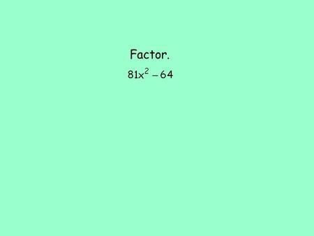 Factor.. 8-5 Factoring Differences of Squares Algebra 1 Glencoe McGraw-HillLinda Stamper.