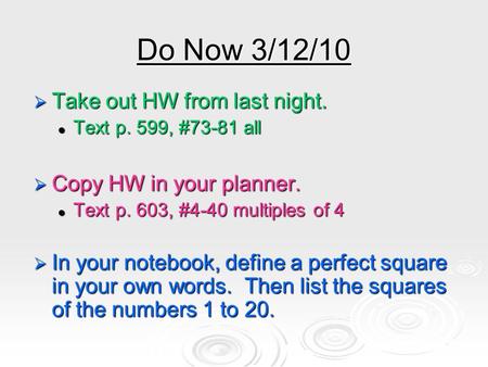 Do Now 3/12/10 Take out HW from last night. Copy HW in your planner.