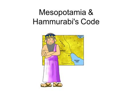 Mesopotamia & Hammurabi's Code. 4 early River Valley Civilizations Sumerian Civilization - Tigris & Euphrates Rivers (Mesopotamia) Egyptian Civilization.