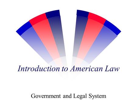 Introduction to American Law Government and Legal System.