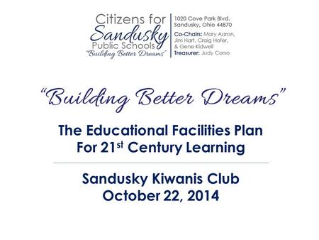 The Educational Facilities Plan For 21 st Century Learning Sandusky Kiwanis Club October 22, 2014.