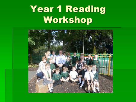 Year 1 Reading Workshop. End of Year Expectations Word ReadingComprehension As above and: Letters and Sounds Phases 4 to 5.  Respond speedily with the.