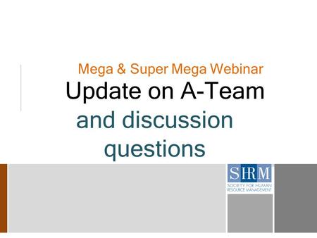 Mega & Super Mega Webinar Update on A-Team and discussion questions.