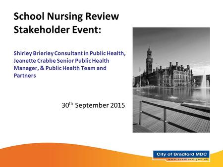 School Nursing Review Stakeholder Event: Shirley Brierley Consultant in Public Health, Jeanette Crabbe Senior Public Health Manager, & Public Health Team.
